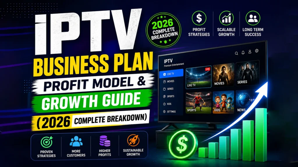 IPTV Business Plan, Profit Model and Growth Guide 2026 - Complete Breakdown with Proven Strategies