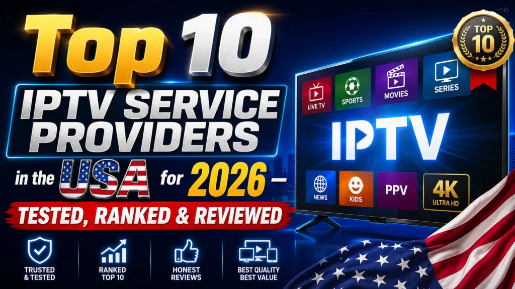 Best IPTV Service for the USA in 2026 — A smart TV displaying an IPTV interface with category menus including Live TV, Movies, Series, Sports, Kids, and News, shown alongside an IPTV set-top box and remote control. Text highlights include 20,000+ live channels, 100,000+ movies and series, 4K/FHD streaming quality, and 99.9% uptime. Captioned as a roundup of the Top 10 Best IPTV Service Providers Reviewed.